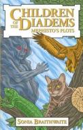 Children of the Diadems: Book Two - Mephisto's Plots di Sonia Braithwaite edito da Sonia Braithwaite