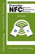 Everyday Nfc Third Edition: Near Field Communication Explained di Hsuan-Hua Chang edito da Coach Seattle, Incorporated