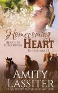 Homecoming Heart di Amity Lassiter edito da Hearts of Three Rivers
