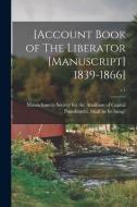 [Account Book of The Liberator [manuscript] 1839-1866]; v.1 edito da LIGHTNING SOURCE INC