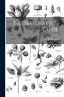The Naturalist's Guide di C. J. Maynard edito da LEGARE STREET PR