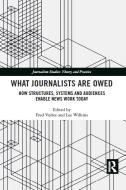 What Journalists Are Owed edito da Taylor & Francis Ltd