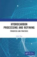 Hydrocarbon Processing And Refining di Ashis Nag edito da Taylor & Francis Ltd