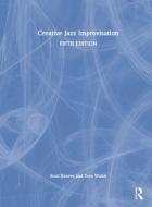 Creative Jazz Improvisation di Scott Reeves, Tom Walsh edito da Taylor & Francis Ltd