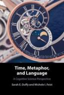 Time, Metaphor, And Language di Sarah E. Duffy, Michele I. Feist edito da Cambridge University Press