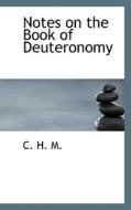 Notes on the Book of Deuteronomy di C. H. M. edito da BiblioLife