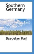 Southern Germany di Baedeker Karl edito da Bibliolife