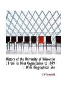 History Of The University Of Wisconsin di C W Butterfield edito da Bibliolife
