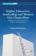 Higher Education, Leadership and Women Vice Chancellors di Paula Burkinshaw edito da Palgrave Macmillan