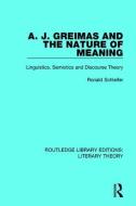 A. J. Greimas And The Nature Of Meaning di Ronald Schleifer edito da Taylor & Francis Ltd