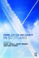 Crime, Justice and Society in Scotland di Hazel Croall edito da Taylor & Francis Ltd