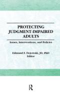 Protecting Judgment-impaired Adults di Edmund F Dejowski edito da Taylor & Francis Ltd