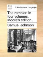 The Rambler. In Four Volumes. Moore's Edition. di Samuel Johnson edito da Gale Ecco, Print Editions