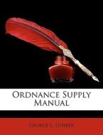 Ordnance Supply Manual di George L. Lohrer edito da Nabu Press