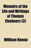 Memoirs Of The Life And Writings Of Thom di William Hanna edito da General Books