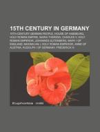 15th Century In Germany: Archdiocese Of di Books Group edito da Books LLC, Wiki Series