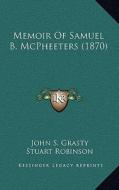 Memoir of Samuel B. McPheeters (1870) di John S. Grasty edito da Kessinger Publishing