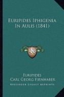 Euripides Iphigenia in Aulis (1841) di Euripides edito da Kessinger Publishing