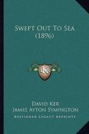Swept Out to Sea (1896) di David Ker edito da Kessinger Publishing