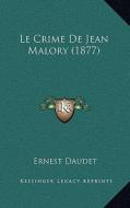 Le Crime de Jean Malory (1877) di Ernest Daudet edito da Kessinger Publishing