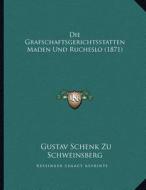 Die Grafschaftsgerichtsstatten Maden Und Rucheslo (1871) di Gustav Schenk Zu Schweinsberg edito da Kessinger Publishing