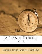 La France D'outre-mer edito da Nabu Press