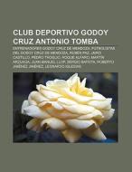 Club Deportivo Godoy Cruz Antonio Tomba di Fuente Wikipedia edito da Books LLC, Reference Series