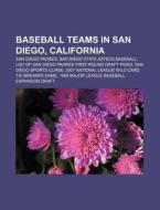 Baseball Teams In San Diego, California: di Source Wikipedia edito da Books LLC, Wiki Series