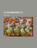 La Normandie (7) di Jules Janin edito da General Books Llc