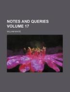 Notes and Queries Volume 17 di William White edito da Rarebooksclub.com