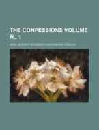 The Confessions Volume . 1 di Jean Jacques Rousseau edito da Rarebooksclub.com
