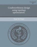 Crashworthiness Design Using Topology Optimization. di Neal M. Patel edito da Proquest, Umi Dissertation Publishing