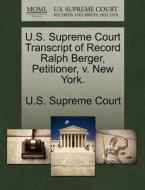 U.s. Supreme Court Transcript Of Record Ralph Berger, Petitioner, V. New York. edito da Gale Ecco, U.s. Supreme Court Records