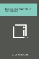 The Golden Precepts of Esotericism di G. De Purucker edito da Literary Licensing, LLC