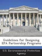 Guidelines For Designing Epa Partnership Programs edito da Bibliogov