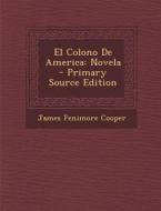 El Colono de America: Novela di James Fenimore Cooper edito da Nabu Press