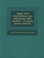 Sagen Und Geschichten Aus Hohenlohe: Neu Erzahlt di Ottmar Friedrich Heinrich Schonhuth edito da Nabu Press