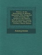 History of the Descendants of Mathias Slaymaker Who Emigrated from Germany and Settled in the Eastern Part of Lancaster County, Pennsylvania, about 17 di Anonymous edito da Nabu Press