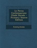 Le Perou Contemporain: Etude Sociale - Primary Source Edition di Anonymous edito da Nabu Press