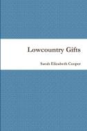 Lowcountry Gifts di Sarah Elizabeth Cooper edito da Lulu.com