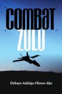 Combat Zulu di 'Debayo Adelaja-Olowo-Ake edito da Lulu.com