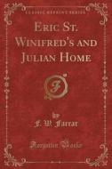 Eric St. Winifred's And Julian Home (classic Reprint) di F W Farrar edito da Forgotten Books