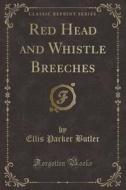 Red Head And Whistle Breeches (classic Reprint) di Ellis Parker Butler edito da Forgotten Books