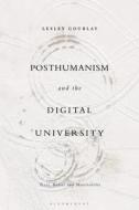 Posthumanism And The Digital University di Dr Lesley Gourlay edito da Bloomsbury Publishing PLC
