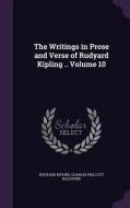 The Writings In Prose And Verse Of Rudyard Kipling .. Volume 10 di Rudyard Kipling, Charles Wolcott Balestier edito da Palala Press