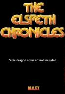 The Elspeth Chronicles *epic dragon art not included di Andrew Mitchell edito da Lulu.com