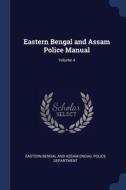 Eastern Bengal And Assam Police Manual; di EASTERN BENGAL AND A edito da Lightning Source Uk Ltd