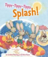 Tippy-Tippy-Tippy, Splash! di Candace Fleming edito da ATHENEUM BOOKS