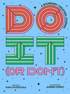 Do It (or Don't): A Boundary-Creating Journal di Kara Cutruzzula edito da ABRAMS IMAGE
