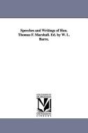 Speeches and Writings of Hon. Thomas F. Marshall. Ed. by W. L. Barre. di Thomas Francis Marshall edito da UNIV OF MICHIGAN PR